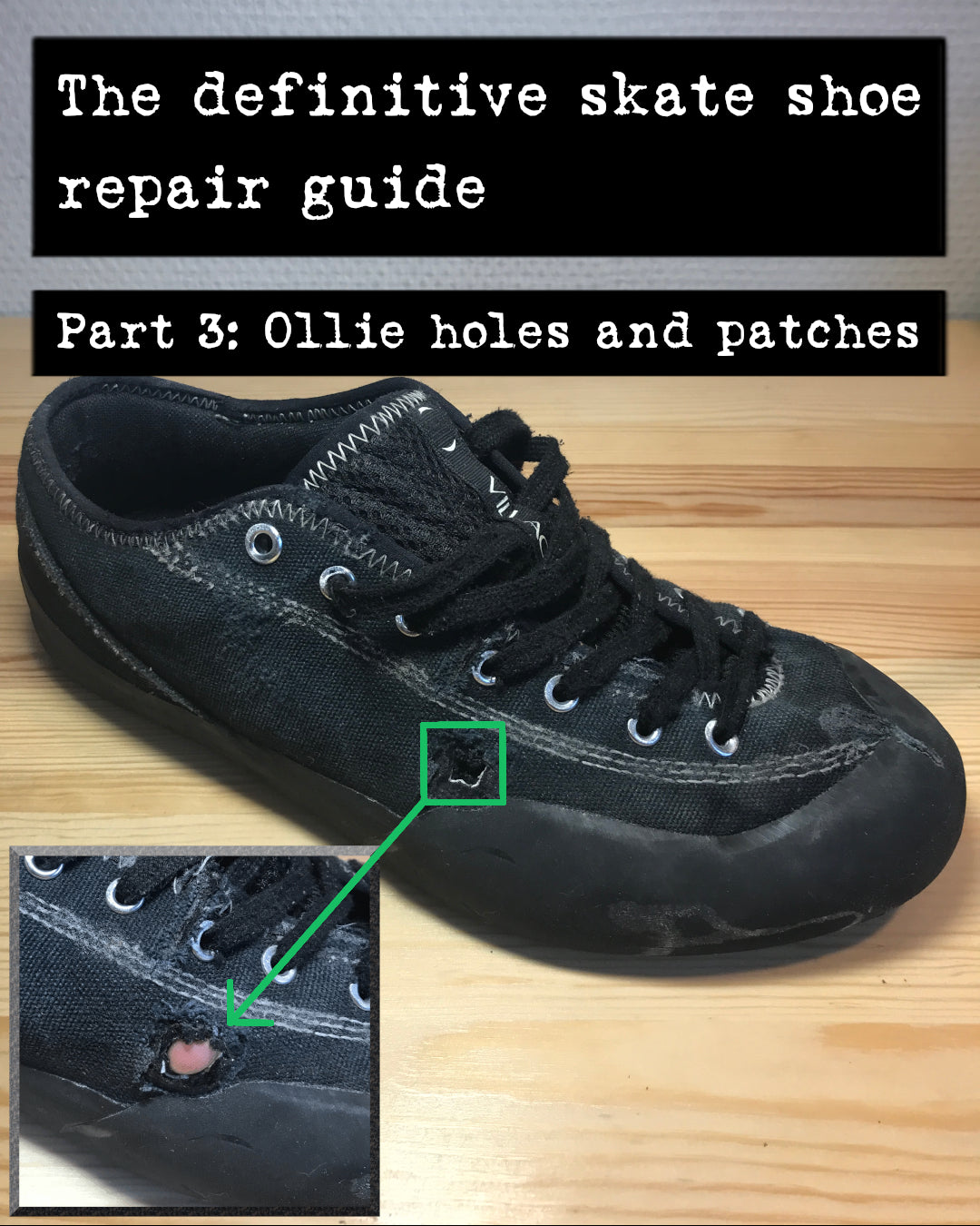 The definitive guide to skate shoe repair Part 3: Ollie holes and patches
